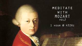 Meditate with Mozart  432Hz Classical Music  Vol 2 [upl. by Selin]