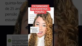 PATERNIDADE SOCIOAFETIVA  PENSÃO ‼️ direito familia [upl. by Venice]