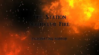 The Station Nightclub Fire  A Short Documentary  Fascinating Horror [upl. by Pooley]